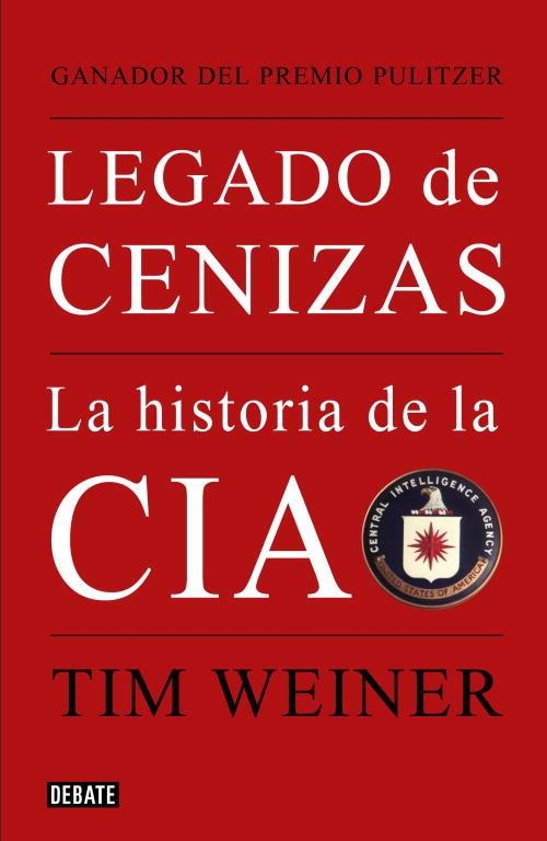 LEGADO DE CENIZAS.LA HISTORIA DE LA CIA(PREMI PULITZER) | 9788483068021 | WEINER,TIM | Llibreria Geli - Llibreria Online de Girona - Comprar llibres en català i castellà