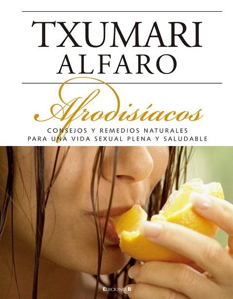 AFRODISIACOS.CONSEJOS Y REMEDIOS NATURALES PARA... | 9788466634236 | ALFARO,TXUMARI | Llibreria Geli - Llibreria Online de Girona - Comprar llibres en català i castellà