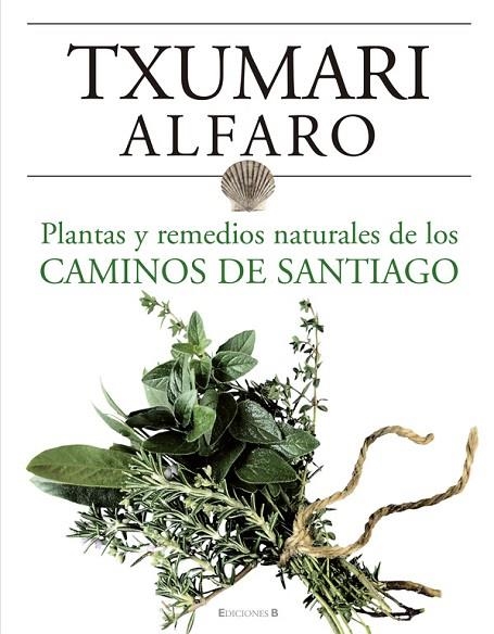 PLANTAS Y REMEDIOS NATURALES DE LOS CAMINOS DE SANTIAGO | 9788466634243 | ALFARO,TXUMARI | Libreria Geli - Librería Online de Girona - Comprar libros en catalán y castellano