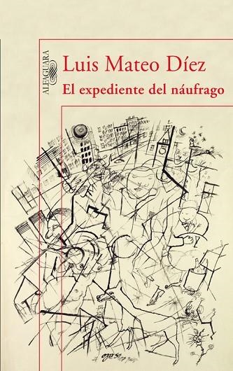 EL EXPEDIENTE DEL NAUFRAGO | 9788420474342 | DIEZ,LUIS MATEO | Llibreria Geli - Llibreria Online de Girona - Comprar llibres en català i castellà