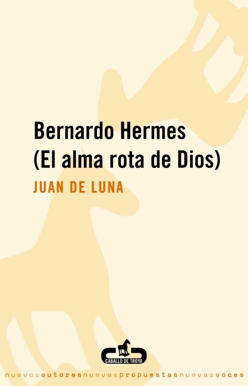 BERNARDO HERMES(EL ALMA ROTA DE DIOS) | 9788496594265 | DE LUNA,JUAN | Llibreria Geli - Llibreria Online de Girona - Comprar llibres en català i castellà