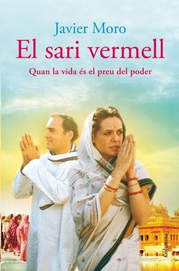 EL SARI VERMELL.QUAN LA VIDA ES EL PREU DEL PODER | 9788466409544 | MORO,JAVIER | Llibreria Geli - Llibreria Online de Girona - Comprar llibres en català i castellà