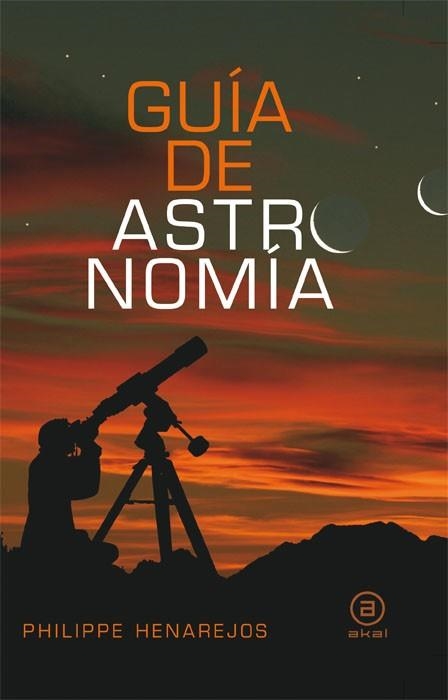 GUIA DE ASTRONOMIA | 9788446028055 | HENAREJOS,PHILIPPE | Llibreria Geli - Llibreria Online de Girona - Comprar llibres en català i castellà