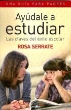 AYUDALE A ESTUDIAR,LAS CLAVES DEL EXITO ESCOLAR,UNA GUIA | 9788484832737 | SERRATE,ROSA | Llibreria Geli - Llibreria Online de Girona - Comprar llibres en català i castellà