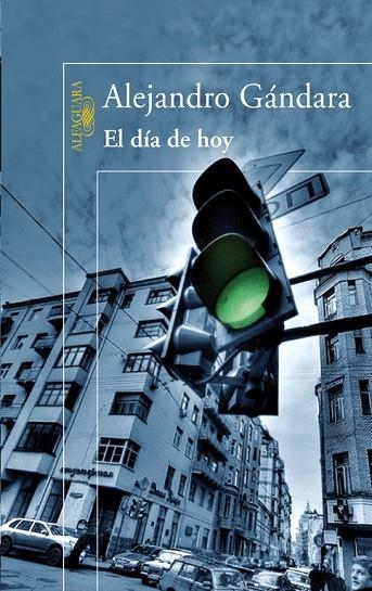 EL DIA DE HOY | 9788420474304 | GANDARA,ALEJANDRO | Llibreria Geli - Llibreria Online de Girona - Comprar llibres en català i castellà