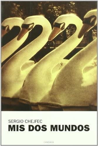 MIS DOS MUNDOS | 9788493600761 | CHEJFEC,SERGIO | Llibreria Geli - Llibreria Online de Girona - Comprar llibres en català i castellà