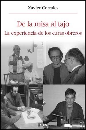 DE LA MISA AL TAJO :LA EXPERIENCIA DE LOS CURAS OBREROS | 9788437071787 | CORRALES ORTEGA,XAVIER | Llibreria Geli - Llibreria Online de Girona - Comprar llibres en català i castellà