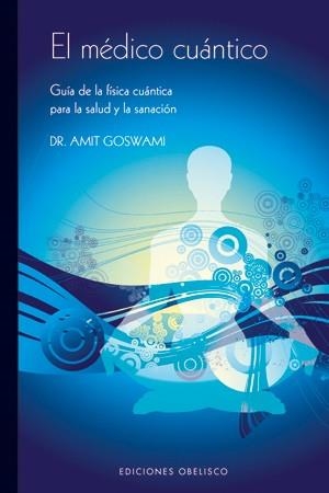 EL MEDICO CUANTICO | 9788497774994 | GOSWAMI,AMIT | Llibreria Geli - Llibreria Online de Girona - Comprar llibres en català i castellà