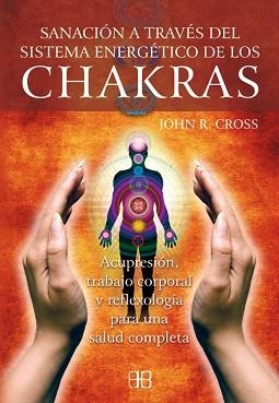 SANACION A TRAVES DEL SISTEMA ENERGETICO DE LOS CHAKRAS | 9788496111691 | CROSS,JOHN R. | Llibreria Geli - Llibreria Online de Girona - Comprar llibres en català i castellà