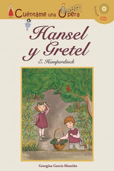 HANSEL Y GRETEL(CUENTAME UNA OPERA) | 9788496836389 | HUMPEDINK,E./GARCIA-MAURIÑO,GEORGINA | Llibreria Geli - Llibreria Online de Girona - Comprar llibres en català i castellà