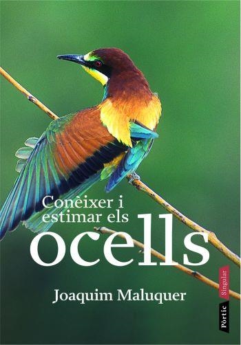 CONEIXER I ESTIMAR ELS OCELLS | 9788498090536 | MALUQUER I SOSTRES,JOAQUIM | Libreria Geli - Librería Online de Girona - Comprar libros en catalán y castellano