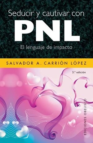 SEDUCIR Y CAUTIVAR CON PNL.EL LENGUAJE DE IMPACTO | 9788497775113 | CARRION LOPEZ,SALVADOR A. | Llibreria Geli - Llibreria Online de Girona - Comprar llibres en català i castellà