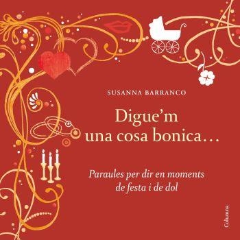 DIGUE'M UNA COSA BONICA.PARAULES PER DIR EN MOMENTS... | 9788466409636 | BARRANCO,SUSANA | Llibreria Geli - Llibreria Online de Girona - Comprar llibres en català i castellà