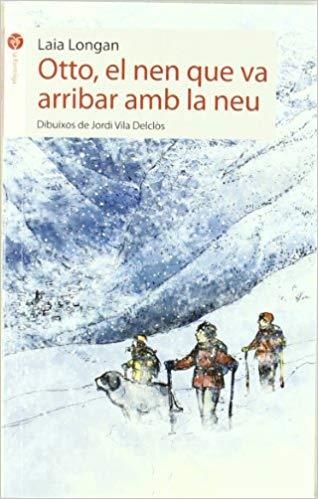 OTTO,EL NEN QUE VA ARRIBAR AMB LA NEU | 9788496726499 | LONGAN,LAIA | Llibreria Geli - Llibreria Online de Girona - Comprar llibres en català i castellà