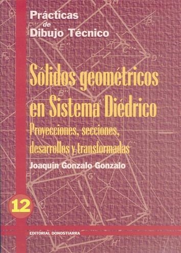 PRACTICAS DIBUJO,12,SOLIDOS GEOMETRICOS SISTEMA DIEDRICO | 9788470631627 | GONZALO GONZALO, JOAQUÍN | Llibreria Geli - Llibreria Online de Girona - Comprar llibres en català i castellà