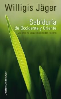 SABIDURIA DE OCCIDENTE Y ORIENTE : VISIONES DE UNA ESPIRITUA | 9788433022837 | JÄGER,WILLIGIS | Llibreria Geli - Llibreria Online de Girona - Comprar llibres en català i castellà