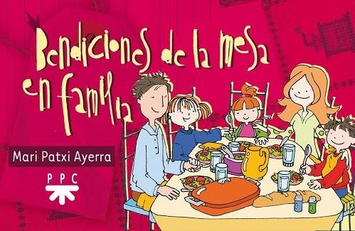 BENDICIONES DE LA MESA EN FAMILIA | 9788428817813 | PATXI AYERRA,MARI | Llibreria Geli - Llibreria Online de Girona - Comprar llibres en català i castellà