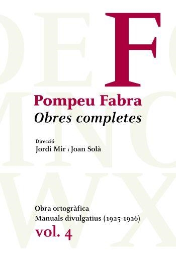 OBRES COMPLETES DE POMPEU FABRA-4.OBRA ORTOGRÀFICA.MANUALS DIVULGATIUS(1925-1926) | 9788484374992 | FABRA,POMPEU | Llibreria Geli - Llibreria Online de Girona - Comprar llibres en català i castellà