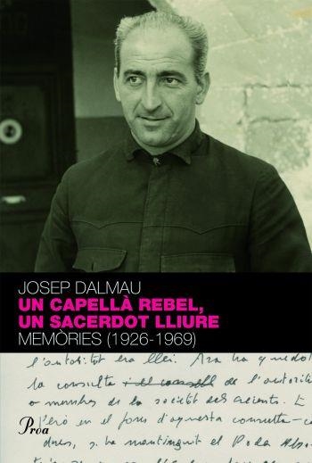 UN CAPELLA REBEL,UN SACERDOT LLIURE.MEMORIES | 9788484374718 | DALMAU,JOSEP | Llibreria Geli - Llibreria Online de Girona - Comprar llibres en català i castellà