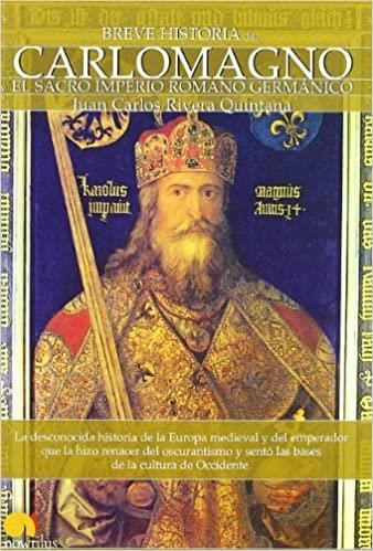 BREVE HISTORIA DE CARLOMAGNO Y SACRO IMPERIO ROMANO GERMANICO | 9788497635493 | RIVERA QUINTANA,JUAN CARLOS | Llibreria Geli - Llibreria Online de Girona - Comprar llibres en català i castellà