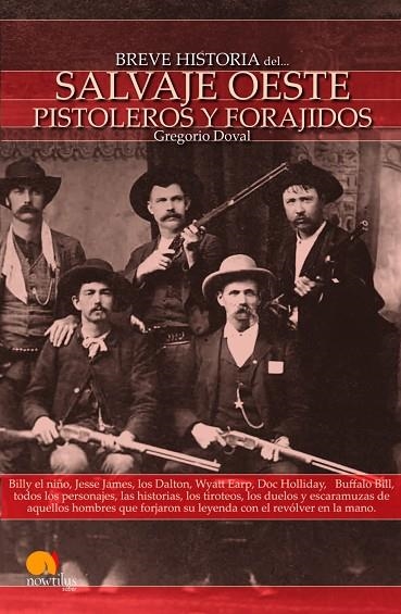 BREVE HISTORIA DEL SALVAJE OESTE.PISTOLEROS Y FORAJIDOS | 9788497635738 | DOVAL,GREGORIO | Llibreria Geli - Llibreria Online de Girona - Comprar llibres en català i castellà