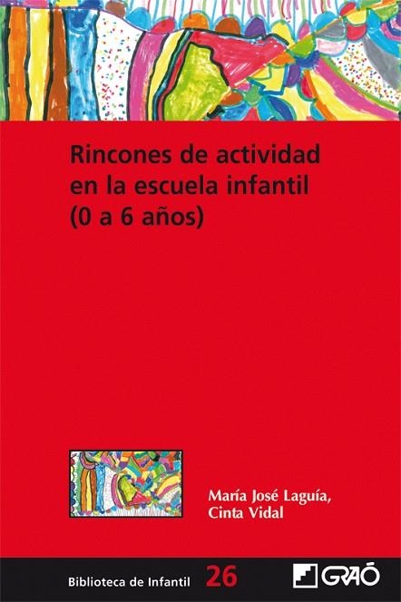 RINCONES DE ACTIVIDAD EN LA ESCUELA INFANTIL (0 A 6 AÑOS) | 9788478276776 | LAGUIA,MARIA JOSE/VIDAL,CINTA | Llibreria Geli - Llibreria Online de Girona - Comprar llibres en català i castellà