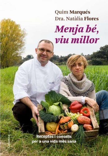 MENJA BE,VIU MILLOR | 9788466410311 | MARQUES,QUIM/FLORES,NATALIA | Libreria Geli - Librería Online de Girona - Comprar libros en catalán y castellano