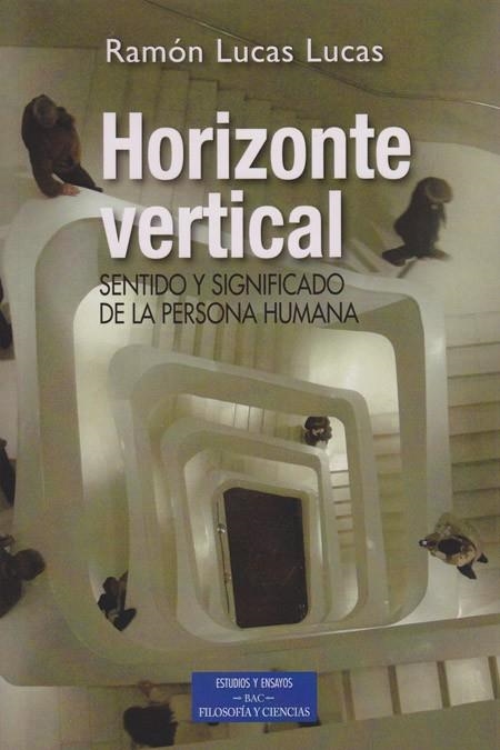 HORIZONTE VERTICAL,SENTIDO Y SIGNIFACO DE LA PERSONA HUMANA | 9788479149437 | LULCAS,RAMON | Llibreria Geli - Llibreria Online de Girona - Comprar llibres en català i castellà