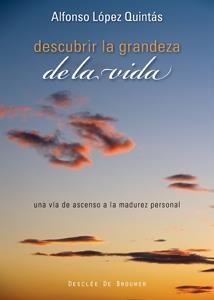 DESCUBRIR LA GRANDEZA DE LA VIDA | 9788433022875 | LOPEZ QUINTAS,ALFONSO | Llibreria Geli - Llibreria Online de Girona - Comprar llibres en català i castellà