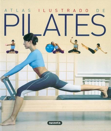 ATLAS ILUSTRADO DE PILATES | 9788430570331 | SUSAETA, EQUIPO | Llibreria Geli - Llibreria Online de Girona - Comprar llibres en català i castellà