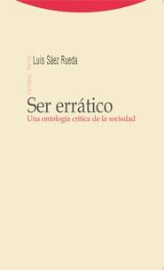 SER ERRATICO.UNA ONTOLOGIA CRITICA DE LA SOCIEDAD | 9788498790191 | SAEZ RUEDA,LUIS | Llibreria Geli - Llibreria Online de Girona - Comprar llibres en català i castellà