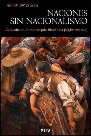 NACIONES SIN NACIONALISMO.CATALUÑA EN LA MONARQUIA HISPANICA | 9788437072630 | TORRES SANS,XAVIER | Llibreria Geli - Llibreria Online de Girona - Comprar llibres en català i castellà