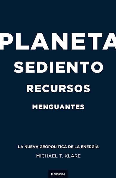 PLANETA SEDIENTO,RECURSOS MENGUANTES | 9788493619459 | KLARE,MICHAEL T. | Libreria Geli - Librería Online de Girona - Comprar libros en catalán y castellano