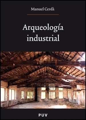 ARQUEOLOGIA INDUSTRIAL | 9788437072036 | CERDA,MANUEL | Llibreria Geli - Llibreria Online de Girona - Comprar llibres en català i castellà