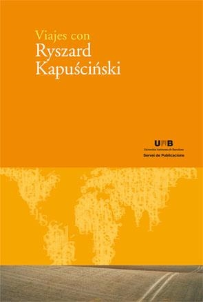 VIAJES CON RYSZARD KAPUSCINSKI | 9788449025631 | KAPUSCINSKI,RYSZARD | Libreria Geli - Librería Online de Girona - Comprar libros en catalán y castellano