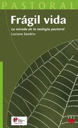 FRAGIL VIDA.LA MIRADA DE LA TEOLOGIA PASTORAL | 9788428820905 | SANDRIN,LUCIANO | Llibreria Geli - Llibreria Online de Girona - Comprar llibres en català i castellà