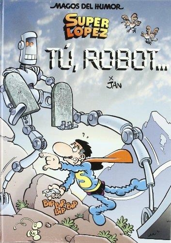 TU,ROBOT.SUPER LOPEZ | 9788466639460 | JAN | Llibreria Geli - Llibreria Online de Girona - Comprar llibres en català i castellà