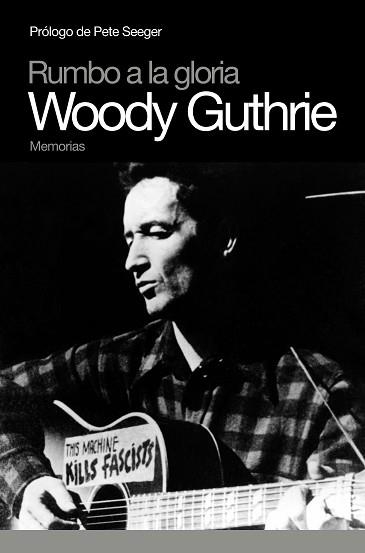 WOODY GUTHRIE RUMBO A LA GLORIA.MEMORIAS | 9788496879379 | GUTHRIE, WOODY | Llibreria Geli - Llibreria Online de Girona - Comprar llibres en català i castellà