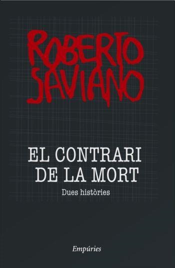 EL CONTRARI DE LA MORT | 9788497874335 | SAVIANO,ROBERTO | Llibreria Geli - Llibreria Online de Girona - Comprar llibres en català i castellà