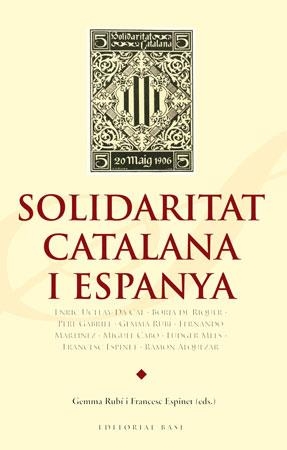 SOLIDARITAT CATALANA I ESPANYA | 9788492437153 | UCELAY-DA CAL, ENRIC/DE RIQUER, BORJA/GABRIEL, PERE/RUBÍ, GEMMA/MARTÍNEZ, FERNANDO/CABO, MIGUEL/MEES | Llibreria Geli - Llibreria Online de Girona - Comprar llibres en català i castellà