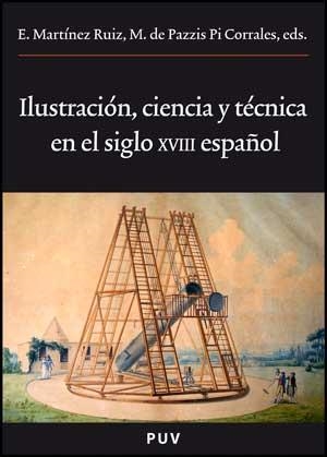 ILUSTRACION, CIENCIA Y TECNICA EN EL SIGLO XVIII ESPAÑOL | 9788437071503 | MARTINEZ RUIZ,ENRIQUE/DE PAZZIS PI CORRALES,M | Libreria Geli - Librería Online de Girona - Comprar libros en catalán y castellano