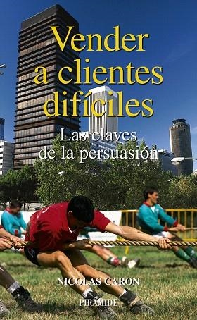 VENDER A CLIENTES DIFICILES.LAS CLAVES DE LA PERSUASION | 9788436822489 | CARON,NICOLAS | Libreria Geli - Librería Online de Girona - Comprar libros en catalán y castellano