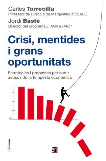 CRISI,MENTIDES I GRANS OPORTUNITATS | 9788466410618 | TORRECILLA,CARLES/BASTE,JORDI | Llibreria Geli - Llibreria Online de Girona - Comprar llibres en català i castellà