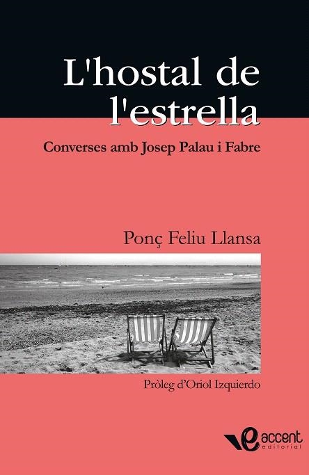 L'HOSTAL DE L'ESTRELLA.CONVERSES AMB JOSEP PALAU I FABRE | 9788493681906 | FELIU LLANSA,PONÇ | Llibreria Geli - Llibreria Online de Girona - Comprar llibres en català i castellà