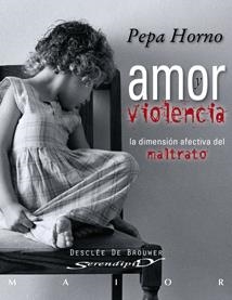 AMOR VIOLENCIA.LA DIMENSION AFECTIVA DEL MALTRATO | 9788433023001 | HORNO,PEPA | Llibreria Geli - Llibreria Online de Girona - Comprar llibres en català i castellà