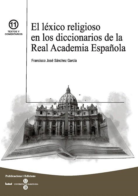 EL LEXICO RELIGIOSO EN LOS DICCIONARIOS DE LA REAL ACADEMIA | 9788447533190 | SÁNCHEZ GARCÍA,FRANCISCO JOSÉ | Llibreria Geli - Llibreria Online de Girona - Comprar llibres en català i castellà