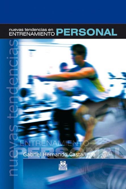 NUEVAS TENDENCIAS EN EL ENTRENAMIENTO PERSONAL | 9788480196758 | HERNANDO CASTAÑEDA,GABRIEL. | Llibreria Geli - Llibreria Online de Girona - Comprar llibres en català i castellà