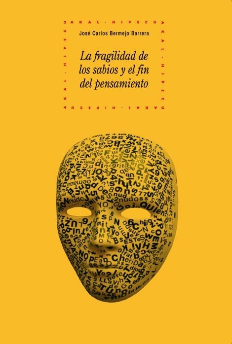 LA FRAGILIDAD DE LOS SABIOS Y EL FIN DEL PENSAMIENTO | 9788446029441 | BERMEJO BARRERA,JOSE CARLOS | Libreria Geli - Librería Online de Girona - Comprar libros en catalán y castellano