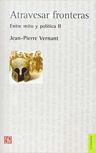 ATRAVESAR FRONTERAS.ENTRE MITO Y POLITICA-2 | 9789505577651 | VERNANT,JEAN-PIERRE | Llibreria Geli - Llibreria Online de Girona - Comprar llibres en català i castellà