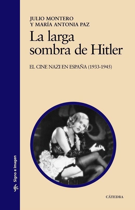 LA LARGA SOMBRA DE HITLER.EL CINE NAZI EN ESPAÑA | 9788437625263 | MONTERO,JULIO/PAZ,MARÍA ANTONIA | Llibreria Geli - Llibreria Online de Girona - Comprar llibres en català i castellà